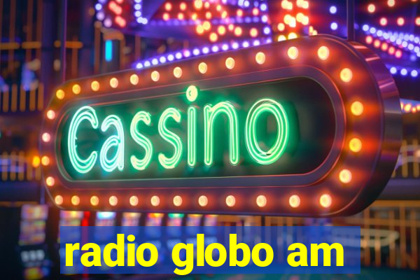 radio globo am